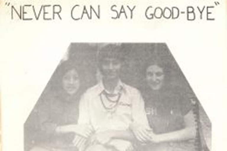 Three people sitting closely together under the text “NEVER CAN SAY GOOD-BYE” on a faded, vintage-style photo.
