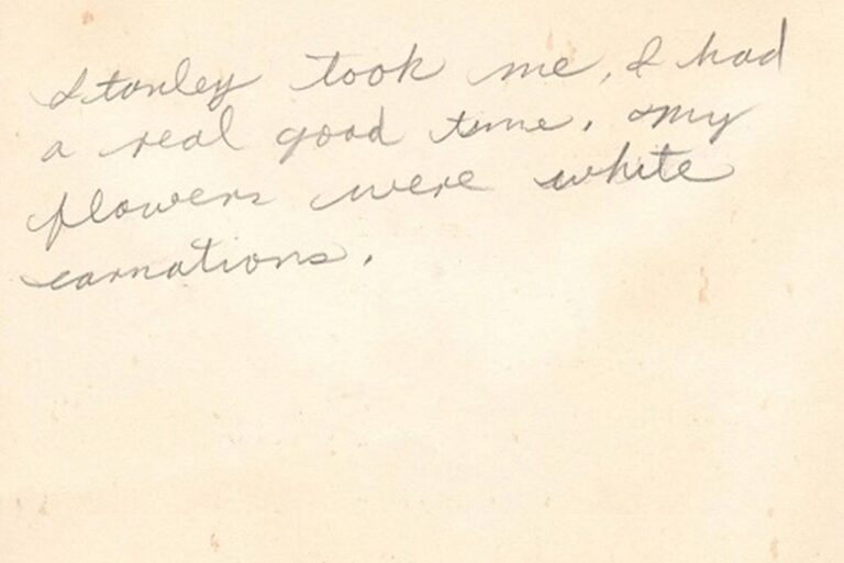 Handwritten note says: “Stanley took me, I had a real good time, my flowers were white carnations.”.