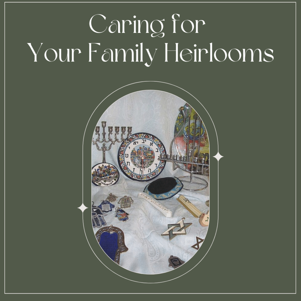 Care & Preservation for Your Family Heirlooms